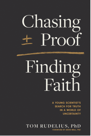 Chasing Proof, Finding Faith: A Young Scientist's Search for Truth in a World of Uncertainty