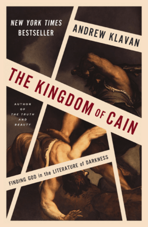 The Kingdom of Cain: Finding God in the Literature of Darkness