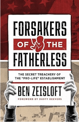 Forsakers of the Fatherless: The Secret Treachery of the Pro-Life Establishment
